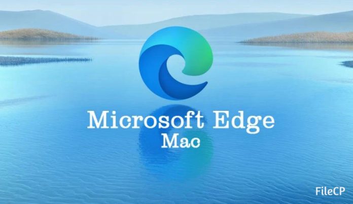 Microsoft Edge for MacOS Download (Latest 2024) - FileCP