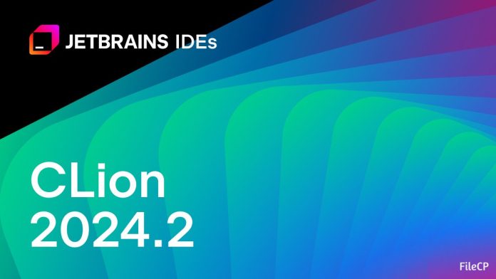 JetBrains CLion 2024.2.2 Full Version Free Download - FileCP