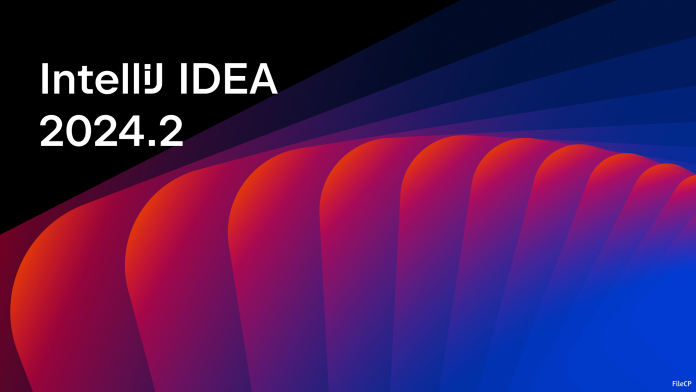 JetBrains IntelliJ IDEA 2024.2.2 Ultimate - FileCP